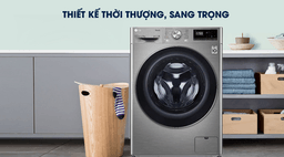 Máy giặt LG cửa ngang nào đáng lựa chọn sử dụng nhất?