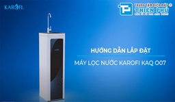 Hướng dẫn lắp đặt máy lọc nước Karofi KAQ-O07 đơn giản tại nhà