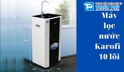 Máy lọc nước Karofi 10 lõi giá rẻ có phải sự lựa chọn tốt nhất dành cho bạn