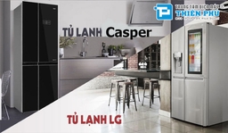 Nâng tầm đẳng cấp với chiếc tủ lạnh Casper và tủ lạnh LG năm 2022