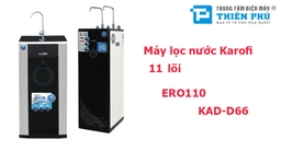 Máy lọc nước Karofi 11 lõi có phải lựa chọn tốt nhất dành cho gia đình bạn