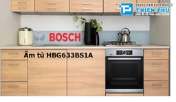 Lò nướng Bosch Serie 8 HBG633BS1A- Sản phẩm tốt và chất lượng nhất hiện nay