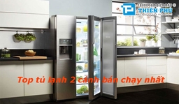 Giới thiệu các mẫu tủ lạnh 2 cánh cao cấp bán chạy nhất hiện nay