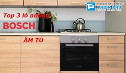 Những model lò nướng Bosch âm tủ được khách hàng yêu thích nhất.