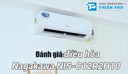 Đánh giá về thiết kế, tính năng, chất lượng trên điều hòa Nagakawa NIS-C12R2H10