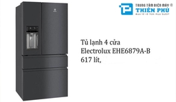 Vì sao tủ lạnh Electrolux Inverter 617 lít EHE6879A-B nhận được phản hồi tốt?