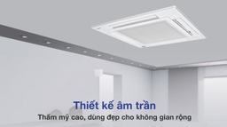 Điều hòa âm trần inverter nào chất lượng đáng sở hữu nhất 2022?