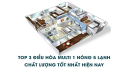 Top 3 điều hòa multi 1 nóng 5 lạnh chất lượng tốt nhất hiện nay