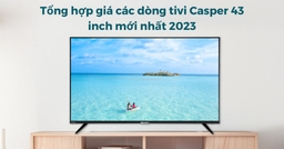 TOP Tivi Casper 55 inch bền, đẹp được mua nhiều nhất năm 2023