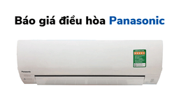 Giá điều hòa Panasonic 2 chiều bao nhiêu? TOP sản phẩm được bán chạy nhất hiện nay