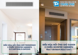 Chọn mua điều hòa nối ống gió 2 chiều 24000btu Daikin FBA71BVMA9/RZA71DV1 hay Panasonic S-2124PF3HB/U-24PZ3H5