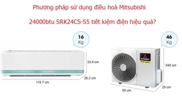 Phương pháp sử dụng điều hòa Mitsubishi 24000btu SRK24CS-S5 tiết kiệm điện hiệu quả?