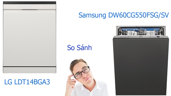 So sánh nên chọn máy rửa bát Samsung DW60CG550FSG/SV hay LG LDT14BGA3