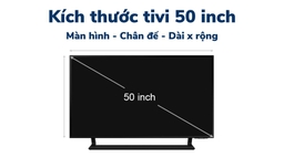 Kích thước tivi Sony 50 inch bằng bao nhiêu cm? Nên mua tivi 50 inch hãng nào tốt?