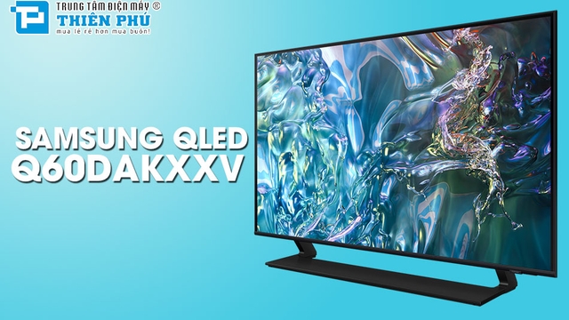 Những lý do mà bạn nên lựa chọn Smart Tivi Samsung QLED QA43Q60DAKXXV