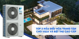 Top 3 Mẫu Điều Hòa Trung Tâm Cho Villa Và Biệt Thự Cao Cấp