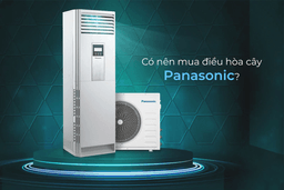 Đánh giá ưu nhược điểm điều hòa cây 48000btu Panasonic: Gợi ý lựa chọn hoàn hảo mẫu điều hòa cây cho không gian lớn