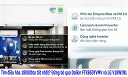 Tìm điều hòa 18000btu tốt? Đừng bỏ qua Daikin FTKB50YVMV và LG V18WIN1