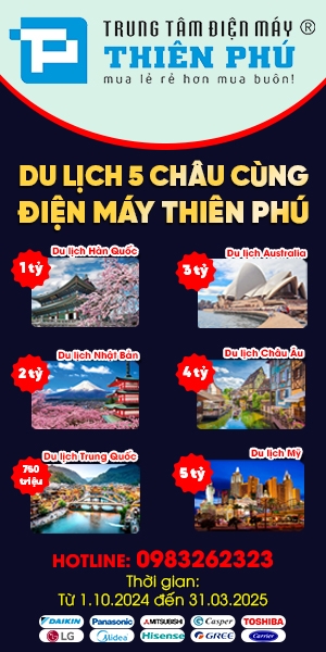Du lịch 5 châu cùng Điện máy Thiên Phú