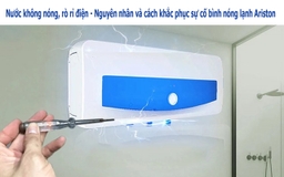 Nước không nóng, rò rỉ điện &#8211; Nguyên nhân và cách khắc phục sự cố bình nóng lạnh Ariston