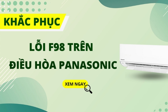 Điều hòa Panasonic hiển thị mã lỗi F98 &#8211; Chia sẻ nguyên nhân và cách xử lý