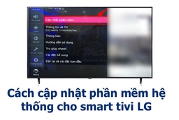 Hướng dẫn cập nhật phần mềm Smart Tivi LG nhanh, đơn giản