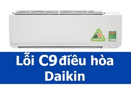 Điều hòa Daikin hiển thị lỗi C9 là nguyên nhân do đâu, khắc phục thế nào?