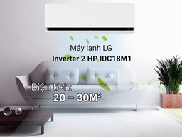 Những trải nghiệm tuyệt vời cùng điều hòa LG 1 chiều IDC18M1