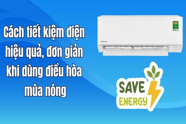 Chia sẻ 14 cách giúp điều hòa tiết kiệm điện hiệu quả vào mùa hè không lo tiền điện tăng