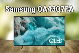 Đánh giá về tivi Samsung 43 inch 4K QA43Q7FA, dòng tivi QLED AI giá rẻ ra mắt 2025