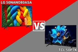 So sánh chi tiết giữa tivi TCL 50P7K và LG 50NANO80ASA, tivi QLED hay NanoCell hơn?