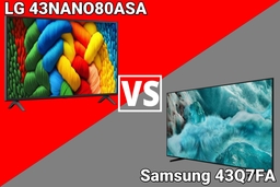 So sánh tivi Samsung QA43Q7FA và LG 43NANO80ASA có gì khác biệt, nên mua loại nào?