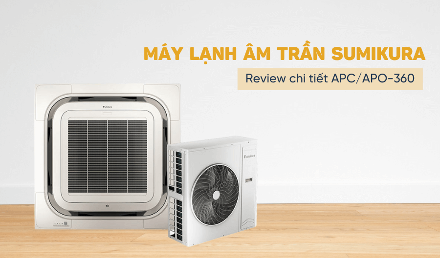 Điều hòa âm trần Sumikura 36000btu APC/APO-360/SR32 vận hành ra sao trong không gian 50–60m2?