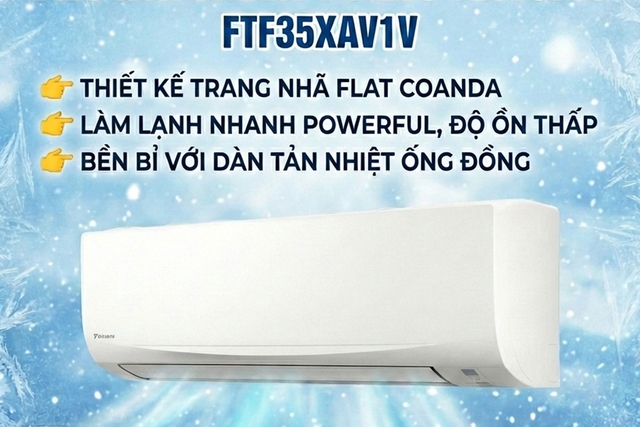 Top lý do khiến điều hòa Daikin FTF35XAV1V trở thành vua doanh số phân khúc máy cơ