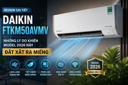 Review chi tiết điều hòa Daikin FTKM50AVMV, những lý do khiến model 2026 này đắt xắt ra miếng