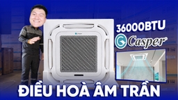 Ưu nhược điểm điều hòa âm trần Casper 36000btu CC-36FS35? Có nên mua?