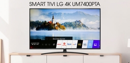Tìm hiểu chiếc Smart Tivi LG 49UM7400PTA có ưu điểm gì ?