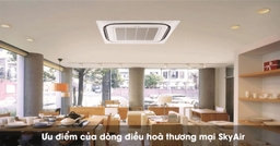 Sơ lược về hệ thống điều hoà thương mại Sky Air của Daikin