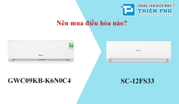 Điều hòa Casper SC-12FS33 hay điều hòa Gree GWC09KB-K6N0C4 tốt hơn?