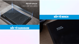 Giải đáp: Mua bếp từ 2 vùng nấu Bosch hay Sunhouse thì tốt hơn
