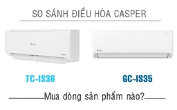 So sánh chi tiết về điều hòa Casper TC-09IS36 và GC-09IS35, loại nào tốt hơn?