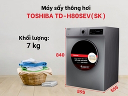 Máy sấy quần áo Toshiba 7kg TD-H80SEV(SK) lựa chọn hợp lý cho mọi gia đình