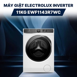 Liệu máy giặt Electrolux 11kg EWF1143R7WC có phải lựa chọn tốt nhất cho gia đing có 5-7 thành viên?