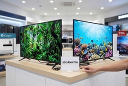 So sánh tivi Casper và tivi TCL: Hãng nào đáng mua hơn ở phân khúc giá rẻ?