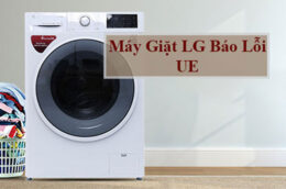 Hướng dẫn cách xử lý lỗi máy giặt LG báo lỗi UE