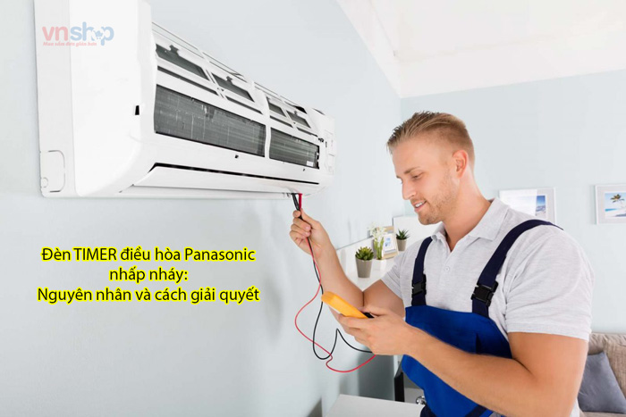 Nguyên nhân và cách khắc phục đèn timer điều hòa Panasonic nhấp nháy.