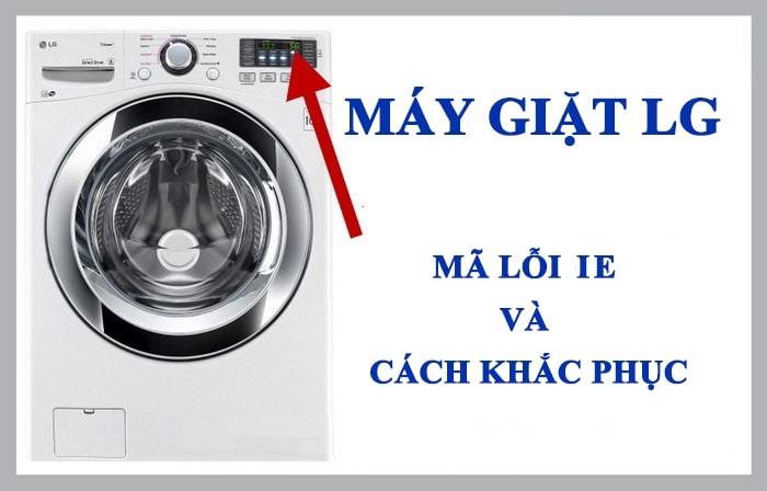 Các mã lỗi thường gặp trên máy giặt LG
