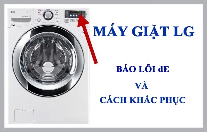 Máy giặt LG báo lỗi dE và cách khắc phục