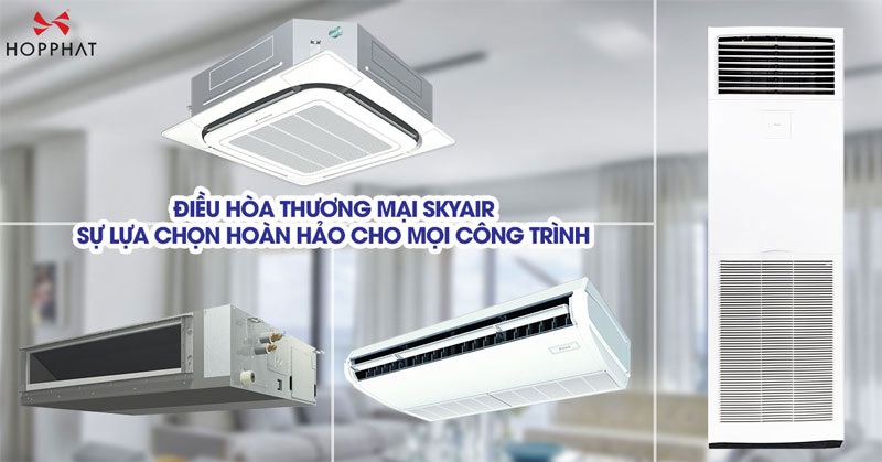 Giới thiệu điều hòa thương mại SKYAIR của đaikin và ưu điểm của dòng điều hòa này