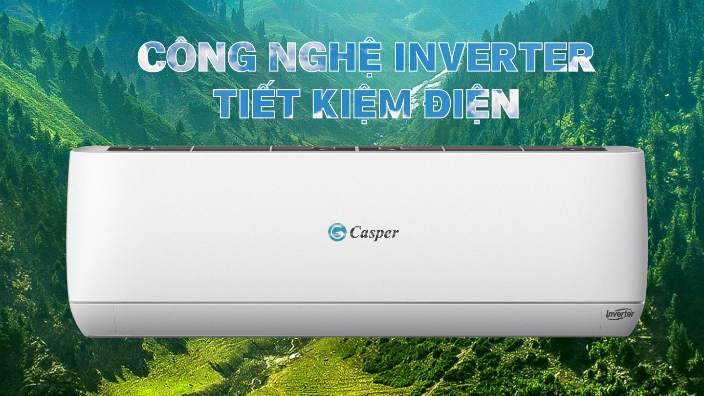 Các mẫu điều hòa Casper Inverter tiết kiệm điện tốt nhất mà bạn nên mua